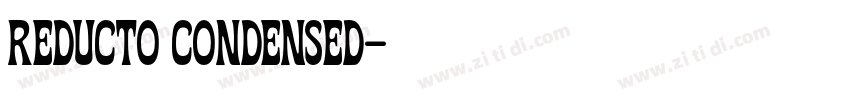 REDUCTO CONDENSED字体转换 REDUCTO CONDENSED字体转换
